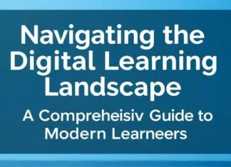 Navigating the Digital Learning Landscape: A Comprehensive Guide for Modern Learners Navigating the Digital Learning Landscape: A Comprehensive Guide for Modern Learners