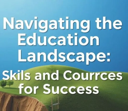 Navigating the Educational Landscape: Skills and Courses for Success Navigating the Educational Landscape: Skills and Courses for Success