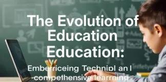 The Evolution of Education: Embracing Technology and Holistic Learning The Evolution of Education: Embracing Technology and Comprehensive Learning