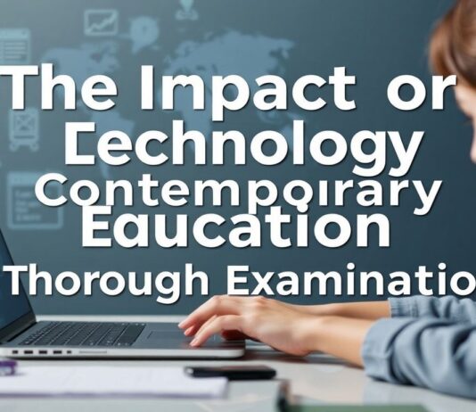 The Impact of Technology on Modern Education: A Comprehensive Overview The Impact of Technology on Contemporary Education: A Thorough Examination