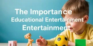 The Importance of Educational Entertainment: Learning Through Fun The Importance of Educational Entertainment: Learning Through Play