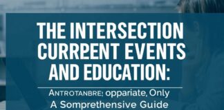 The Intersection of Current Events and Education: A Comprehensive Guide The Intersection of Current Events and Education: A Comprehensive Guide