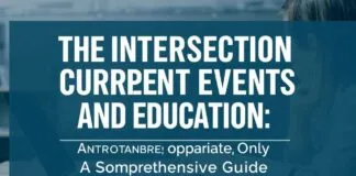 The Intersection of Current Events and Education: A Comprehensive Guide The Intersection of Current Events and Education: A Comprehensive Guide