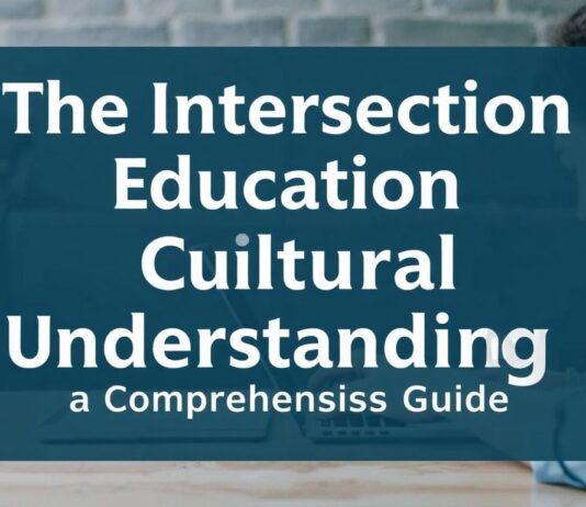 The Intersection of Education and Cultural Understanding: A Comprehensive Guide The Intersection of Education and Cultural Understanding: A Comprehensive Guide