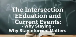 The Intersection of Education and Current Affairs: Why Staying Informed Matters The Intersection of Education and Current Events: Why Staying Informed Matters