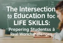 The Intersection of Education and Life Skills: Preparing Students for Real-World Challenges The Intersection of Education and Life Skills: Preparing Students for Real-World Challenges