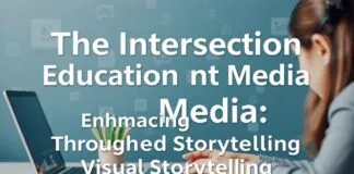 The Intersection of Education and Media: Enhancing Learning Through Visual Storytelling The Intersection of Education and Media: Enhancing Learning Through Visual Storytelling