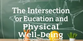 The Intersection of Education and Physical Well-being: A Comprehensive Guide The Intersection of Education and Physical Well-being: A Comprehensive Guide