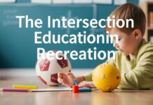 The Intersection of Education and Recreation: Enhancing Learning Through Play The Intersection of Education and Recreation: Enhancing Learning Through Play
