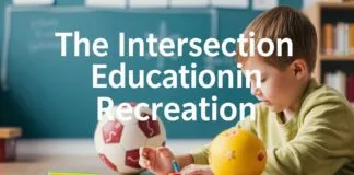 The Intersection of Education and Recreation: Enhancing Learning Through Play The Intersection of Education and Recreation: Enhancing Learning Through Play