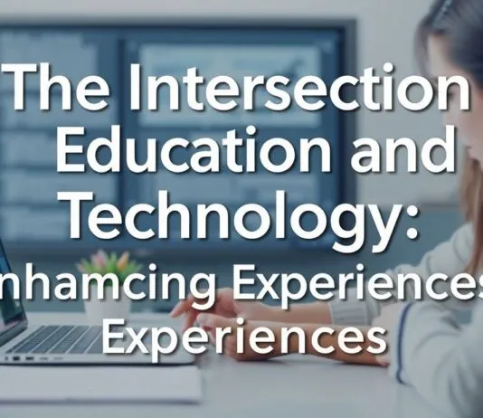 The Intersection of Education and Technology: Enhancing Learning Experiences The Intersection of Education and Technology: Enhancing Learning Experiences