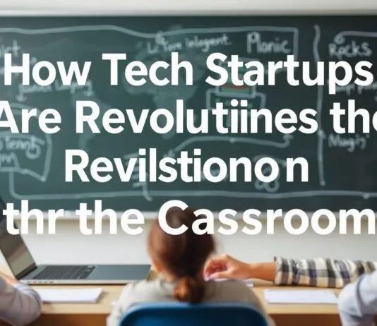 How Tech Startups Are Revolutionizing the Classroom How Tech Startups Are Revolutionizing the Classroom