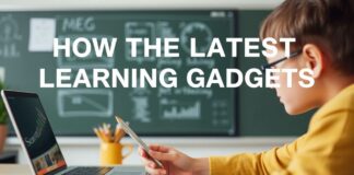 How the Latest Learning Gadgets Are Transforming Classrooms How the Latest Learning Gadgets Are Transforming Classrooms