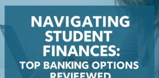 Navigating Student Finances: Top Banking Picks Reviewed Navigating Student Finances: Top Banking Options Reviewed