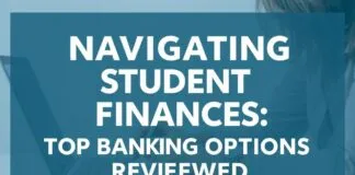Navigating Student Finances: Top Banking Picks Reviewed Navigating Student Finances: Top Banking Options Reviewed