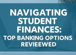 Navigating Student Finances: Top Banking Picks Reviewed Navigating Student Finances: Top Banking Options Reviewed