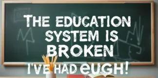 The Education System is Broken and I’ve Had It Up to Here The education system is broken and I've had enough.