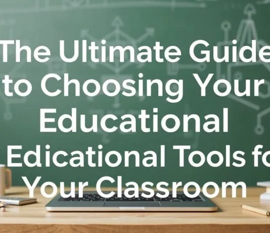 The Ultimate Guide to Picking the Best Educational Tools for Your Classroom The Ultimate Guide to Choosing the Best Educational Tools for Your Classroom